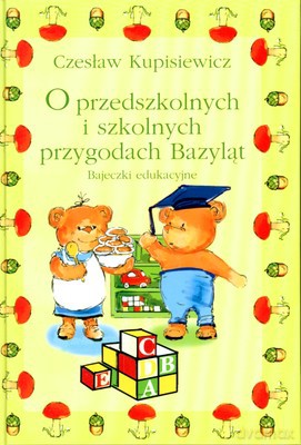 O Przedszkolnych I Szkolnych Przygodach Bazyląt (twarda) - Czesław Kupisiewicz [KSIĄŻKA]