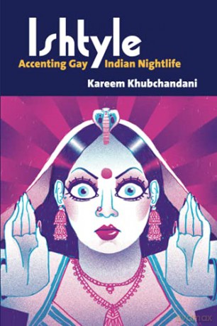 Ishtyle: Accenting Gay Indian Nightlife Triangulations: Lesbian/Gay/Queer Theater/Drama/Performance [KSIĄŻKA]