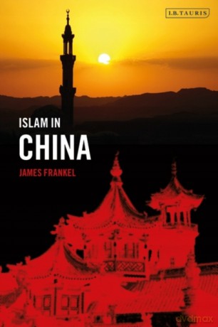 Islam in China Islam in Series - James D Frankel [KSIĄŻKA]