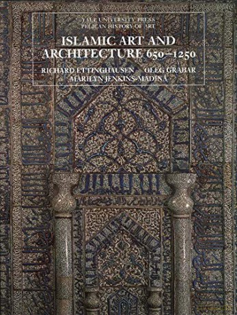 Islamic Art and Architecture, 650-1250 Pelican History of Art. The Yale University Press Pelican History of Art Series - Richard Ettinghausen [KSIĄŻKA]
