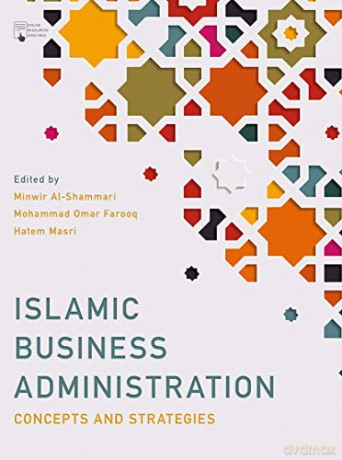 Islamic Business Administration: Concepts and Strategies - Minwir Al-Shammari [KSIĄŻKA]