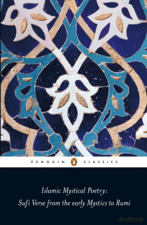 Islamic Mystical Poetry: Sufi Verse from the early Mystics to Rumi Penguin Classics - Mahmood Jamal [KSIĄŻKA]