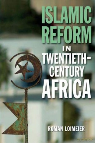 Islamic Reform in Twentieth-Century Africa - Roman Loimeier [KSIĄŻKA]