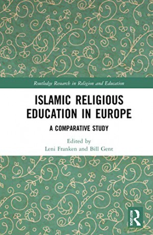 Islamic Religious Education in Europe: A Comparative Study Routledge Research in Religion and Education - Leni Franken [KSIĄŻKA]