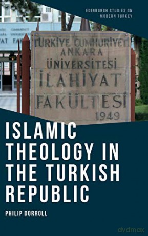 Islamic Theology in the Turkish Republic Edinburgh Studies on Modern Turkey - Philip Dorroll [KSIĄŻKA]