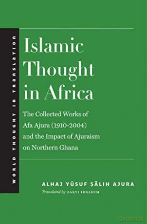 Islamic Thought in Africa: The Collected Works of Afa Ajura WORLD THOUGHT IN TRANSLATION YAL - Alhaj Yusuf Salih Ajura [KSIĄŻKA]