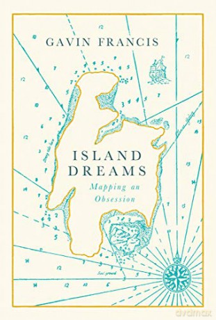 Island Dreams: Mapping an Obsession - Gavin Francis [KSIĄŻKA]