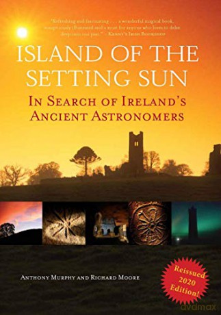 Island of the Setting Sun: In Search of Ireland's Ancient Astronomers - Anthony Murphy [KSIĄŻKA]