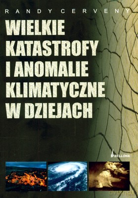Wielkie Katastrofy I Anomalie Klimatyczne W Dziejach - Randy Cerveny [KSIĄŻKA]