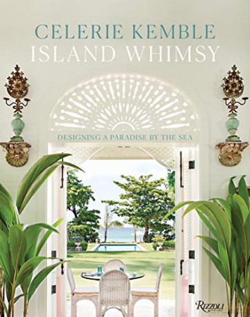 Island Whimsy: Designing a Paradise by the Sea - Kemble Celerie [KSIĄŻKA]