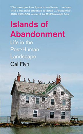 Islands of Abandonment: Life in the Post-Human Landscape - Cal Flyn [KSIĄŻKA]