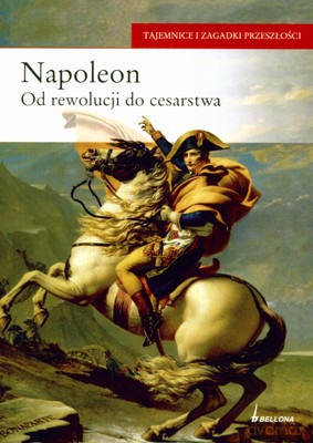 Napoleon Od Rewolucji Do Cesarstwa [KSIĄŻKA]