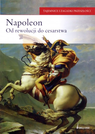 Napoleon Od Rewolucji Do Cesarstwa [KSIĄŻKA]