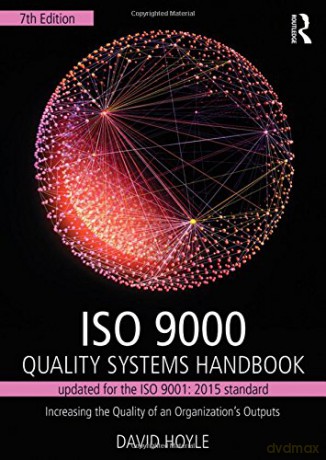 ISO 9000 Quality Systems Handbook-updated for the ISO 9001: 2015 standard: Increasing the Quality of an Organization's Outputs - David Hoyle [KSIĄŻKA]