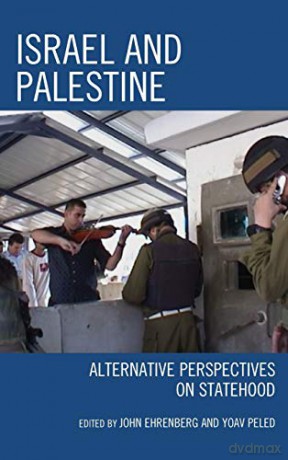 Israel Amp Palestine Alternativecb: Alternative Perspectives on Statehood - John Ehrenberg [KSIĄŻKA]