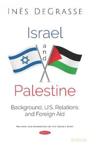Israel and Palestine: Background, U.S Relations and Foreign Aid Politics and Economics of the Middle East - Ines DeGrasse [KSIĄŻKA]