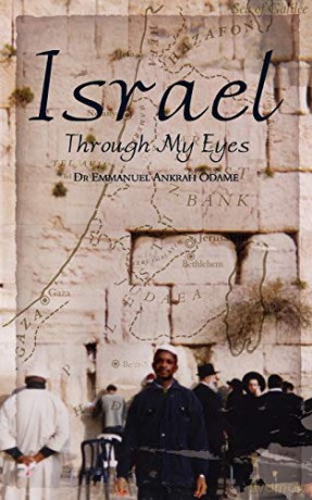 Israel Through My Eyes - Dr. Emmanuel Ankrah Odame [KSIĄŻKA]