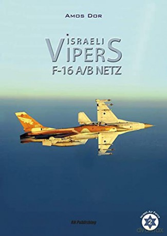 Israeli Vipers: F-16A/B Netz Israel Air Force - Amos Dor [KSIĄŻKA]