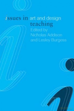Issues in Art and Design Teaching Issues in Teaching Series - Nicholas Addison [KSIĄŻKA]