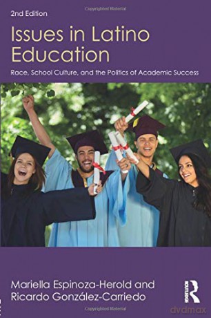 Issues in Latino Education: Race, School Culture, and the Politics of Academic Success - Mariella Espinoza-Herold [KSIĄŻKA]