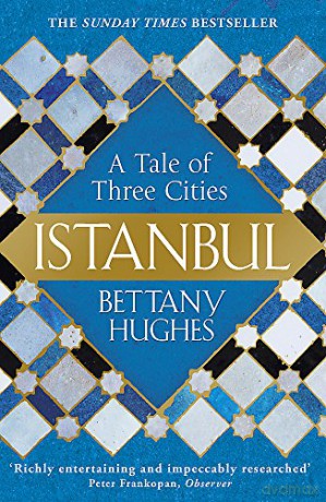 Istanbul: A Tale of Three Cities - Bettany Hughes [KSIĄŻKA]