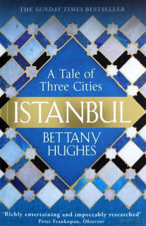 Istanbul: A Tale of Three Cities - Bettany Hughes [KSIĄŻKA]