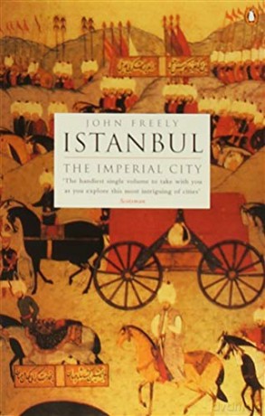 Istanbul: The Imperial City - John Freely [KSIĄŻKA]