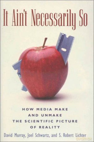 It Ain't Necessarily So: How Media Make and Unmake the Scientific Picture of Reality - Robert S. Lichter [KSIĄŻKA]