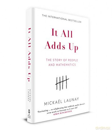 It All Adds Up: The Story of People and Mathematics - Mickael Launay [KSIĄŻKA]