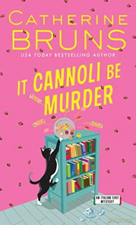 It Cannoli Be Murder: 2 Italian Chef Mysteries, 2 - Catherine Bruns [KSIĄŻKA]