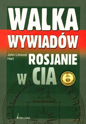 Walka Wywiadów Rosjanie W Cia - John Limond Hart [KSIĄŻKA]