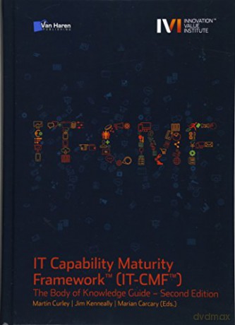 IT Capability Maturity FrameworkTM IT-CMfTM: the body of knowledge guide - Martin Carcary [KSIĄŻKA]