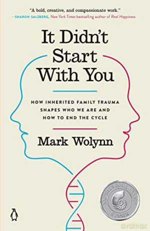 It Didn't Start With You: How Inherited Family Trauma Shapes Who We Are and How to End the Cycle - Mark Wolynn [KSIĄŻKA]