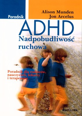 Adhd Nadpobudliwość Ruchowa Poradnik - Alison Munden, Jon Arcelus [KSIĄŻKA]