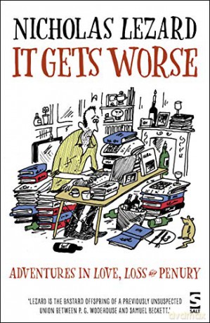 It Gets Worse: Adventures in Love, Loss and Penury - Nicholas Lezard [KSIĄŻKA]