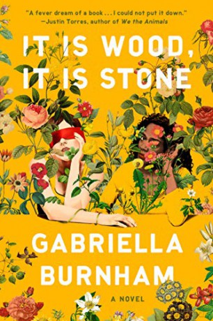 It Is Wood, It Is Stone: A Novel - Gabriella Burnham [KSIĄŻKA]