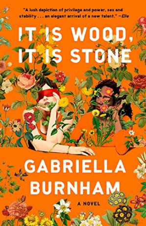 It Is Wood, It Is Stone: A Novel - Gabriella Burnham [KSIĄŻKA]