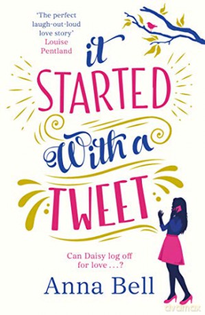 It Started With A Tweet: 'the perfect laugh-out-loud love story' Louise Pentland - Anna Bell [KSIĄŻKA]