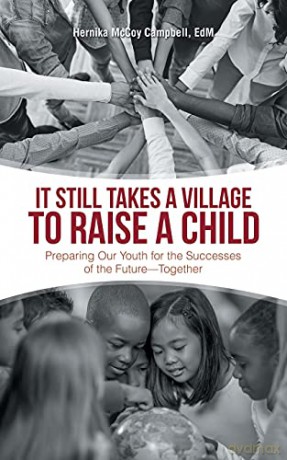 It Still Takes a Village to Raise a Child: Preparing Our Youth for the Successes of the Future-Together - Hernika McCoy Campbell EdM [KSIĄŻKA]