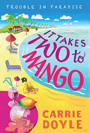 It Takes Two to Mango: 1 Trouble in Paradise!, 1 - Carrie Doyle [KSIĄŻKA]