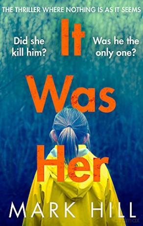 It Was Her: The breathtaking thriller where nothing is as it seems DI Ray Drake - Mark Hill [KSIĄŻKA]