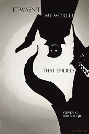 It Wasn't My World That Ended - Steven C. Harbert Jr. [KSIĄŻKA]