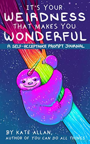 It's Your Weirdness that Makes You Wonderful: A Self-Acceptance Prompt Journal Mental Health Gift, Self Love Book, Affirmation Journal Latest Kate - Kate Allan [KSIĄŻKA]