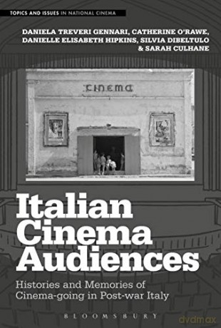Italian Cinema Audiences: Histories and Memories of Cinema-going in Post-war Italy Topics and Issues in National Cinema - Sarah Culhane [KSIĄŻKA]