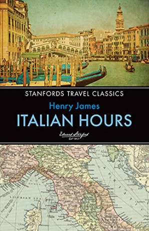 Italian Hours: 12 Stanfords Travel Classics - Henry James [KSIĄŻKA]