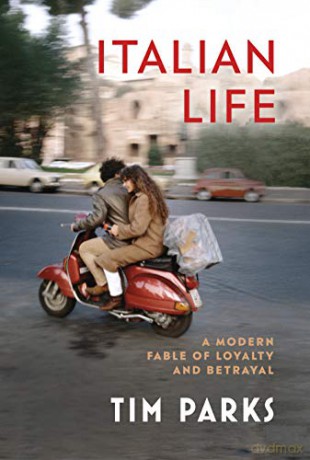 Italian Life: A Modern Fable of Loyalty and Betrayal - Tim Parks [KSIĄŻKA]