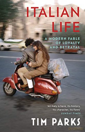 Italian Life: A Modern Fable of Loyalty and Betrayal - Tim Parks [KSIĄŻKA]