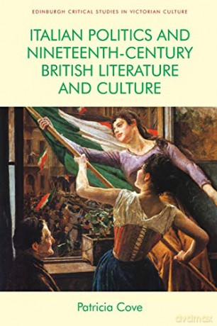 Italian Politics and Nineteenth-Century British Literature and Culture Edinburgh Critical Studies in Victorian Culture - Patricia Cove [KSIĄŻKA]