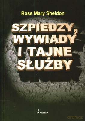 Szpiedzy Wywiady I Tajne Służby - Rose Mary Sheldon [KSIĄŻKA]