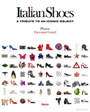 Italian Shoes: A Tribute to an Iconic Object - Giovanni Gastel [KSIĄŻKA]